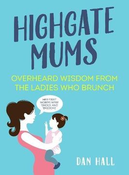 portada Highgate Mums: Overheard Wisdom from the Ladies Who Brunch