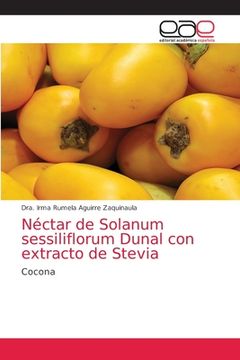 portada Néctar de Solanum Sessiliflorum Dunal con Extracto de Stevia: Cocona