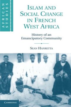 portada Islam and Social Change in French West Africa: History of an Emancipatory Community (African Studies) (en Inglés)