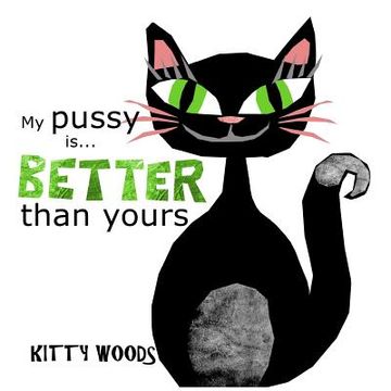 portada My Pussy is Better Than Yours (en Inglés)