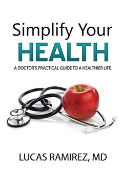 portada Simplify Your Health: A Doctor's Practical Guide to a Healthier Life (en Inglés)