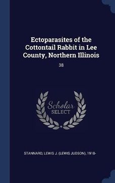 portada Ectoparasites of the Cottontail Rabbit in Lee County, Northern Illinois: 38