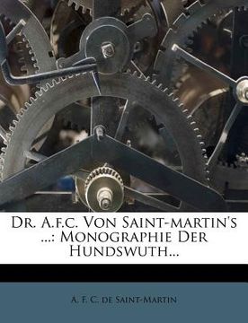 portada Dr. A.F.C. Von Saint-Martin's ...: Monographie Der Hundswuth... (en Alemán)
