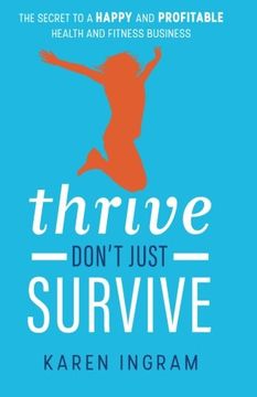 portada Thrive Don't Just Survive: The Secret to a Happy and Profitable Health and Fitness Business