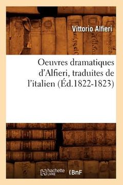 portada Oeuvres Dramatiques d'Alfieri, Traduites de l'Italien (Éd.1822-1823) (en Francés)