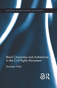 portada Black Citizenship and Authenticity in the Civil Rights Movement (Routledge Research in Race and Ethnicity) (in English)
