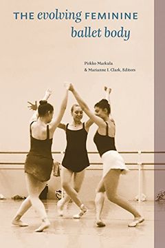 portada The Evolving Feminine Ballet Body (en Inglés)