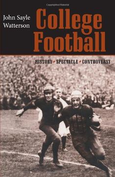 portada College Football: History, Spectacle, Controversy (en Inglés)