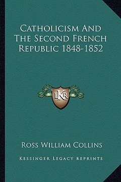 portada catholicism and the second french republic 1848-1852