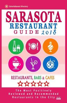 portada Sarasota Restaurant Guide 2018: Best Rated Restaurants in Sarasota, Florida - 500 Restaurants, Bars and Cafés Recommended for Visitors, 2018 (en Inglés)