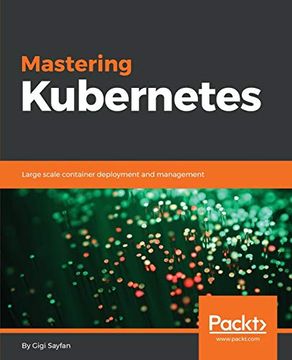 portada Mastering Kubernetes: Large Scale Container Deployment and Management