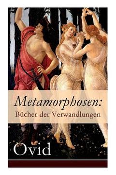 portada Metamorphosen: Bücher der Verwandlungen: Mythologie: Entstehung und Geschichte der Welt von Publius Ovidius Naso (en Alemán)
