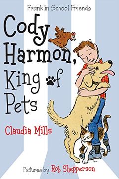 portada Cody Harmon, King of Pets (Franklin School Friends)