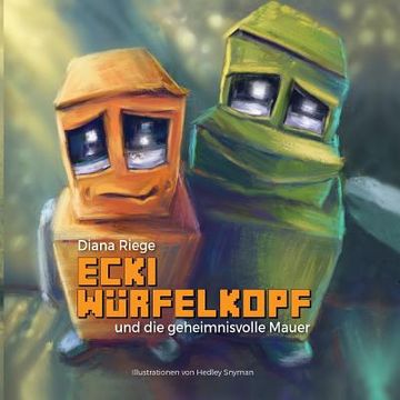 portada Ecki Würfelkopf und die geheimnisvolle Mauer (en Alemán)