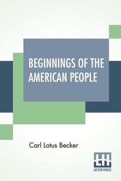 portada Beginnings Of The American People: Edited By William Edward Dodd (en Inglés)