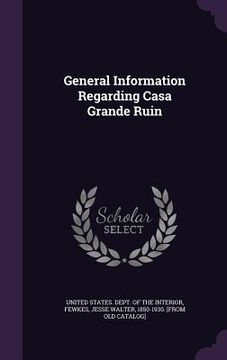 portada General Information Regarding Casa Grande Ruin (en Inglés)