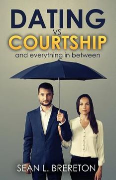 portada Dating vs. Courtship: And Everything in Between (en Inglés)