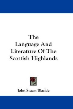 portada the language and literature of the scottish highlands (en Inglés)