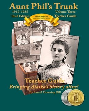 portada Aunt Phil's Trunk Volume Three Teacher Guide Third Edition: Curriculum that brings Alaska history alive! (en Inglés)