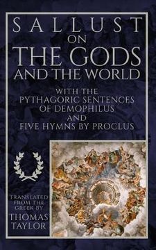 portada Sallust on the Gods and the World: And the Pythagoric Sentences of Demophilus and Five Hymns by Proclus (en Inglés)