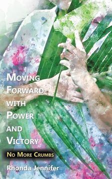 portada Moving Forward with Power and Victory: No More Crumbs (en Inglés)