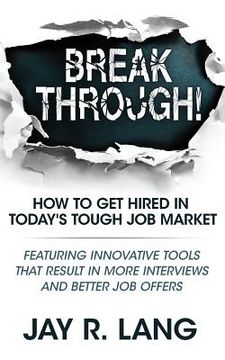 portada Breakthrough!: How to Get Hired in Today's Tough Job Market (en Inglés)