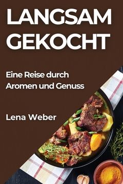 portada Langsam Gekocht: Eine Reise durch Aromen und Genuss (in German)