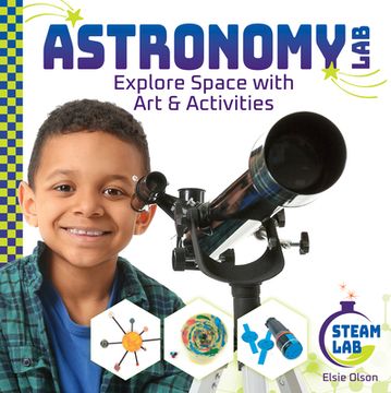 portada Astronomy Lab: Explore Space with Art & Activities: Explore Space with Art & Activities (en Inglés)