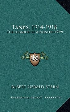 portada tanks, 1914-1918: the logbook of a pioneer (1919) (in English)