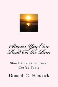portada Stories You Can Read On the Run: Short Stories For Your Coffee Table (in English)