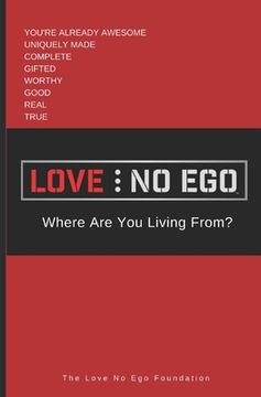 portada Love No Ego: Where Are You Living From (in English)