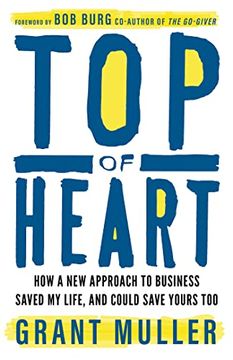 portada Top of Heart: How a new Approach to Business Saved my Life, and Could Save Yours too (en Inglés)