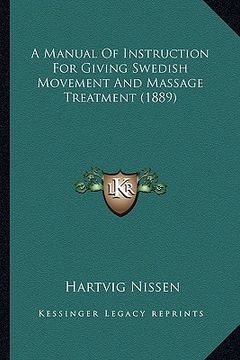 portada a manual of instruction for giving swedish movement and massage treatment (1889) (in English)