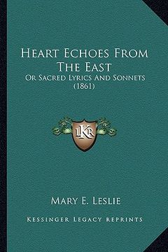 portada heart echoes from the east: or sacred lyrics and sonnets (1861) (en Inglés)