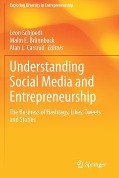 portada Understanding Social Media and Entrepreneurship: The Business of Hashtags, Likes, Tweets and Stories (en Inglés)