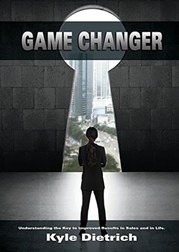 portada Game Changer: Understanding the Key to Improved Results in Sales and in Life
