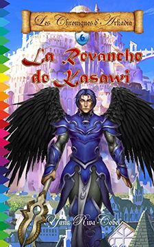 portada La Revanche de Kasawi (Les Chroniques D'arkadia T. 6): Volume 6 (in French)