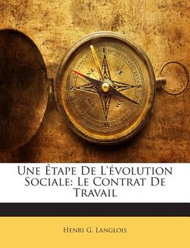 portada Une Étape De L'évolution Sociale: Le Contrat De Travail (en Francés)