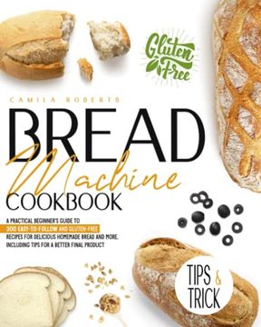 portada Bread Machine Cookbook: A Practical Beginner's Guide To 300 Easy-To-Follow and Gluten-Free Recipes for Delicious Homemade Bread and More. Incl (in English)