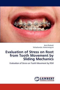 portada evaluation of stress on root from tooth movement by sliding mechanics (en Inglés)