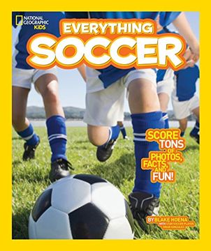 portada National Geographic Kids Everything Soccer: Score Tons of Photos, Facts, and fun (en Inglés)