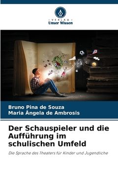 portada Der Schauspieler und die Aufführung im schulischen Umfeld (in German)