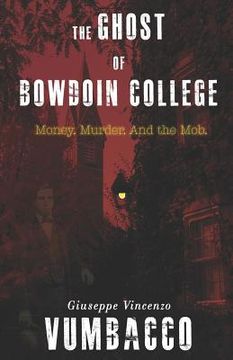 portada The Ghost of Bowdoin College: Money. Murder. and the Mob. (in English)