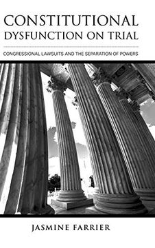 portada Constitutional Dysfunction on Trial: Congressional Lawsuits and the Separation of Powers 