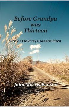 portada Before Grandpa was Thirteen: Stories I told my Grandchildren
