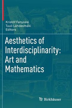portada Aesthetics of Interdisciplinarity: Art and Mathematics (en Inglés)