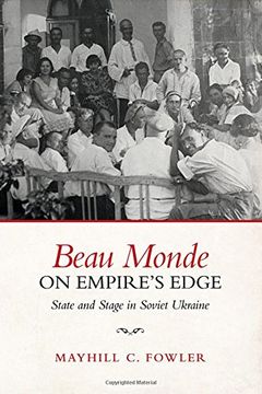 portada Beau Monde on Empire's Edge: State and Stage in Soviet Ukraine (en Inglés)