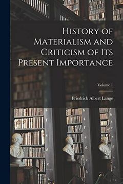 portada History of Materialism and Criticism of its Present Importance; Volume 1 (en Inglés)
