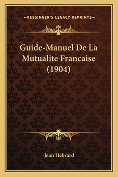portada Guide-Manuel De La Mutualite Francaise (1904) (en Francés)