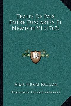 portada traite de paix entre descartes et newton v1 (1763) (en Inglés)